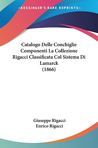 Catalogo Delle Conchiglie Componenti La Collezione Rigacci Classificata Col Sistema Di Lamarck (1866) (Italian Edition)