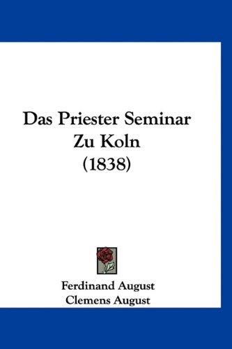 Das Priester Seminar Zu Koln (1838) (German Edition)