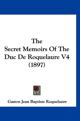 The Secret Memoirs Of The Duc De Roquelaure V4 (1897)