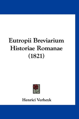 Eutropii Breviarium Historiae Romanae (1821) (Latin Edition)