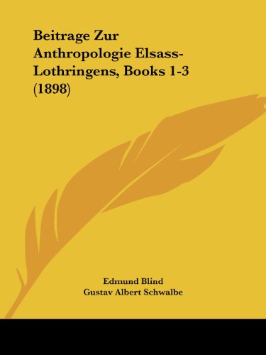 Beitrage Zur Anthropologie Elsass-Lothringens, Books 1-3 (1898) (German Edition)