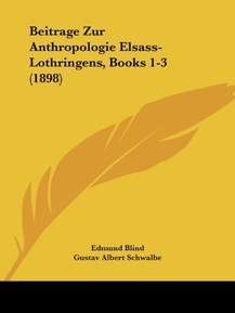 Beitrage Zur Anthropologie Elsass-Lothringens, Books 1-3 (1898) (German Edition)