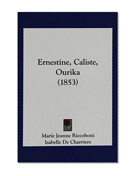Ernestine, Caliste, Ourika (1853) (French Edition)