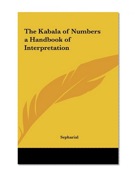 The Kabala of Numbers a Handbook of Interpretation