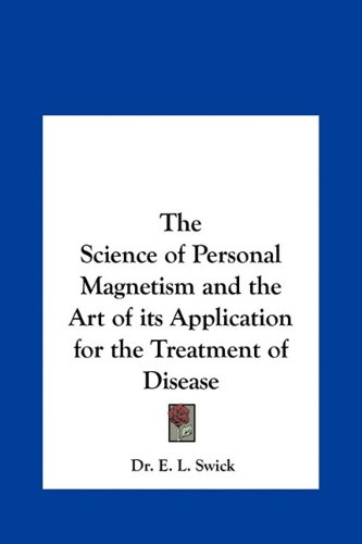 The Science of Personal Magnetism and the Art of its Application for the Treatment of Disease