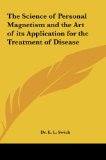 The Science of Personal Magnetism and the Art of its Application for the Treatment of Disease
