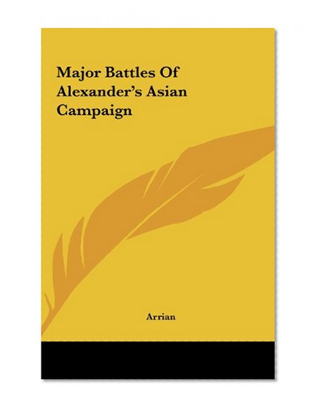 Major Battles Of Alexander's Asian Campaign