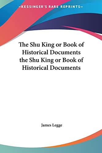 The Shu King or Book of Historical Documents the Shu King or Book of Historical Documents