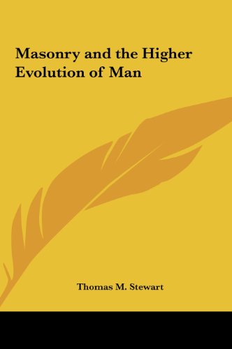 Masonry and the Higher Evolution of Man