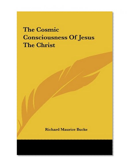 The Cosmic Consciousness Of Jesus The Christ