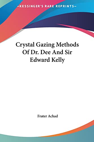 Crystal Gazing Methods Of Dr. Dee And Sir Edward Kelly