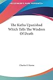 The Katha Upanishad Which Tells The Wisdom Of Death