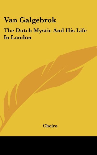 Van Galgebrok: The Dutch Mystic And His Life In London