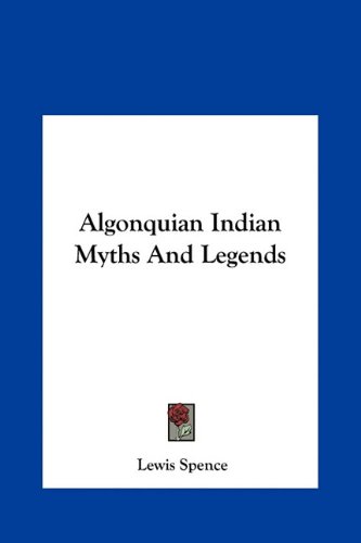 Algonquian Indian Myths And Legends