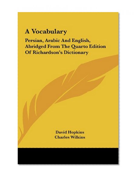 A Vocabulary: Persian, Arabic and English, Abridged from the Quarto Edition of Richardson's Dictionary