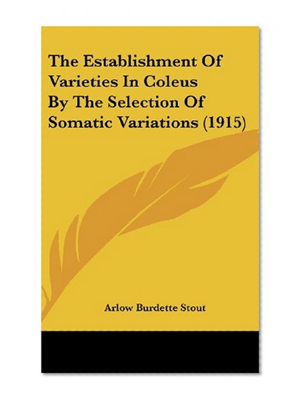 The Establishment Of Varieties In Coleus By The Selection Of Somatic Variations (1915)