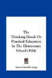 The Thinking Hand: Or Practical Education In The Elementary School (1914)