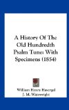 A History of the Old Hundredth Psalm Tune: With Specimens (1854)