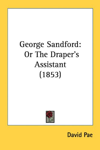 George Sandford: Or The Draper's Assistant (1853)