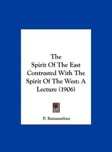 The Spirit Of The East Contrasted With The Spirit Of The West: A Lecture (1906)