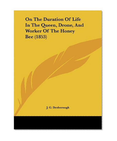 On the Duration of Life in the Queen, Drone, and Worker of the Honey Bee (1853)