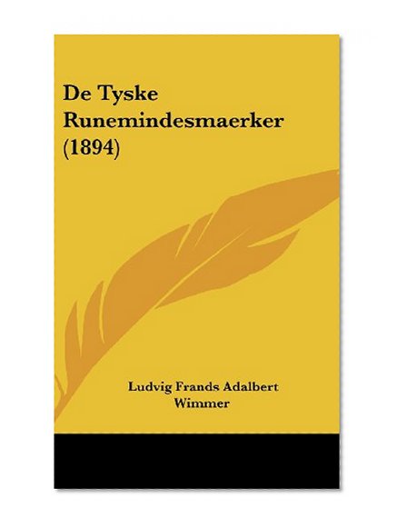 De Tyske Runemindesmaerker (1894) (Danish Edition)