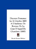 Discours Prononce Le 16 Octobre 1885 A L'Audience De Rentree De La Cour D'Appel De Chambery (1885) (French Edition)