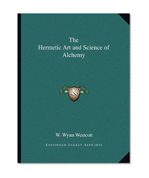 The Hermetic Art and Science of Alchemy