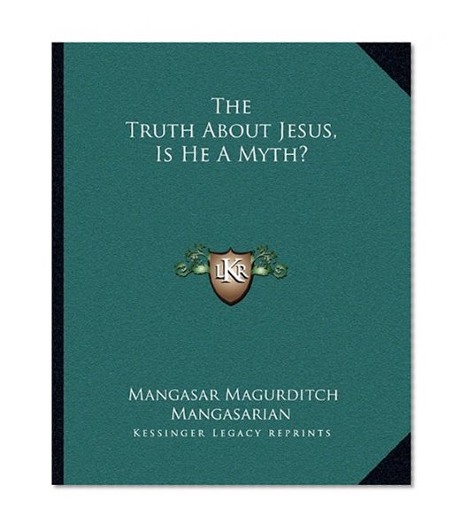 The Truth About Jesus, Is He A Myth?