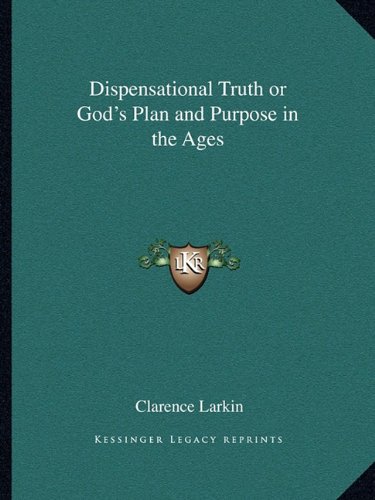 Dispensational Truth or God's Plan and Purpose in the Ages