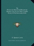 The Rosicrucian Manual And Rosicrucian Questions And Answers With Complete History Of The Rosicrucian Order