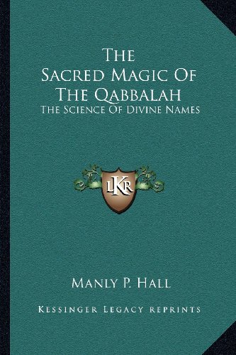 The Sacred Magic Of The Qabbalah: The Science Of Divine Names