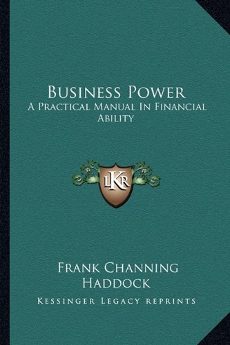 Business Power: A Practical Manual In Financial Ability