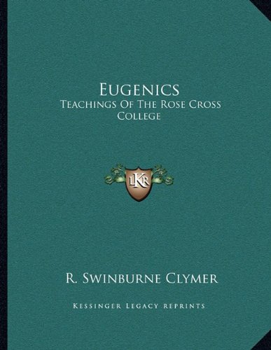 Eugenics: Teachings Of The Rose Cross College