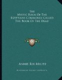 The Mystic Book Of The Egyptians Commonly Called The Book Of The Dead