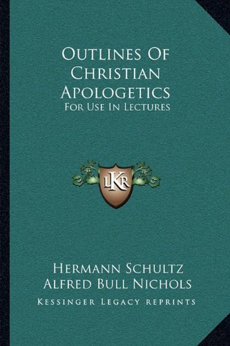 Outlines Of Christian Apologetics: For Use In Lectures