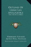 Outlines Of Christian Apologetics: For Use In Lectures