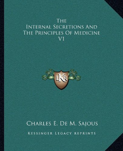 The Internal Secretions And The Principles Of Medicine V1