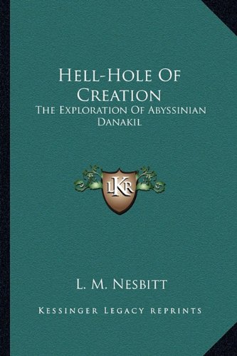 Hell-Hole Of Creation: The Exploration Of Abyssinian Danakil
