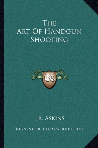 The Art Of Handgun Shooting
