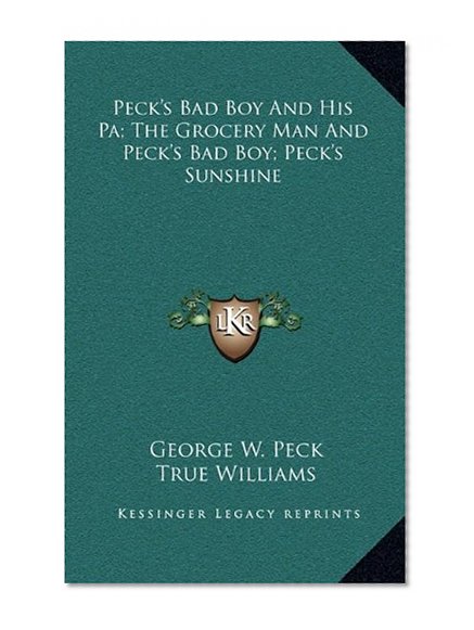 Peck's Bad Boy And His Pa; The Grocery Man And Peck's Bad Boy; Peck's Sunshine