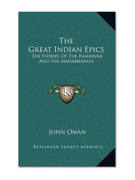 The Great Indian Epics: The Stories Of The Ramayana And The Mahabharata