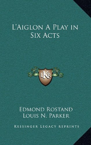 L'Aiglon A Play in Six Acts