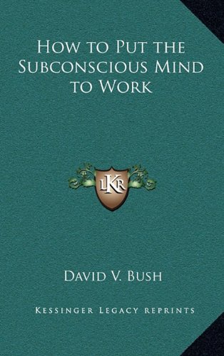 How to Put the Subconscious Mind to Work