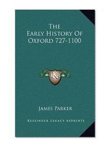 The Early History Of Oxford 727-1100