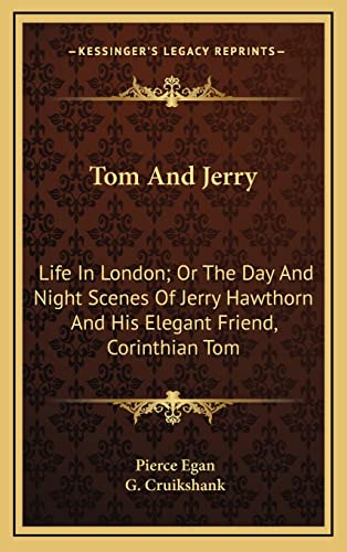 Tom And Jerry: Life In London; Or The Day And Night Scenes Of Jerry Hawthorn And His Elegant Friend, Corinthian Tom