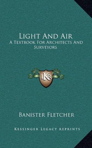 Light And Air: A Textbook For Architects And Surveyors