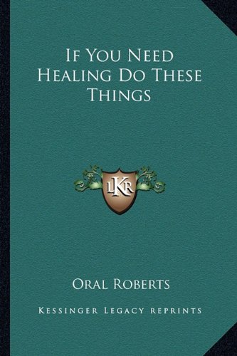 If You Need Healing Do These Things
