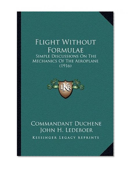 Flight Without Formulae: Simple Discussions On The Mechanics Of The Aeroplane (1916)