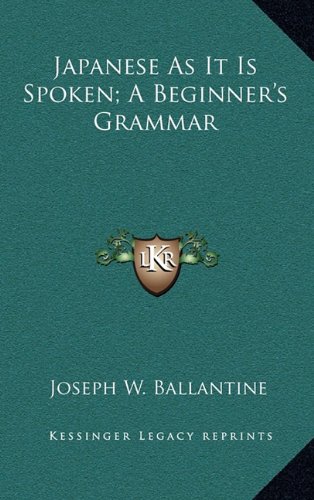 Japanese As It Is Spoken; A Beginner's Grammar